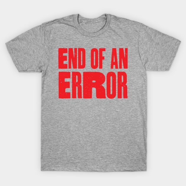 End of an Error Divorce Humour T-Shirt by McNutt